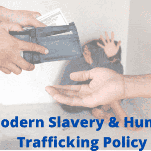 Modern Slavery and Human Trafficking Policy