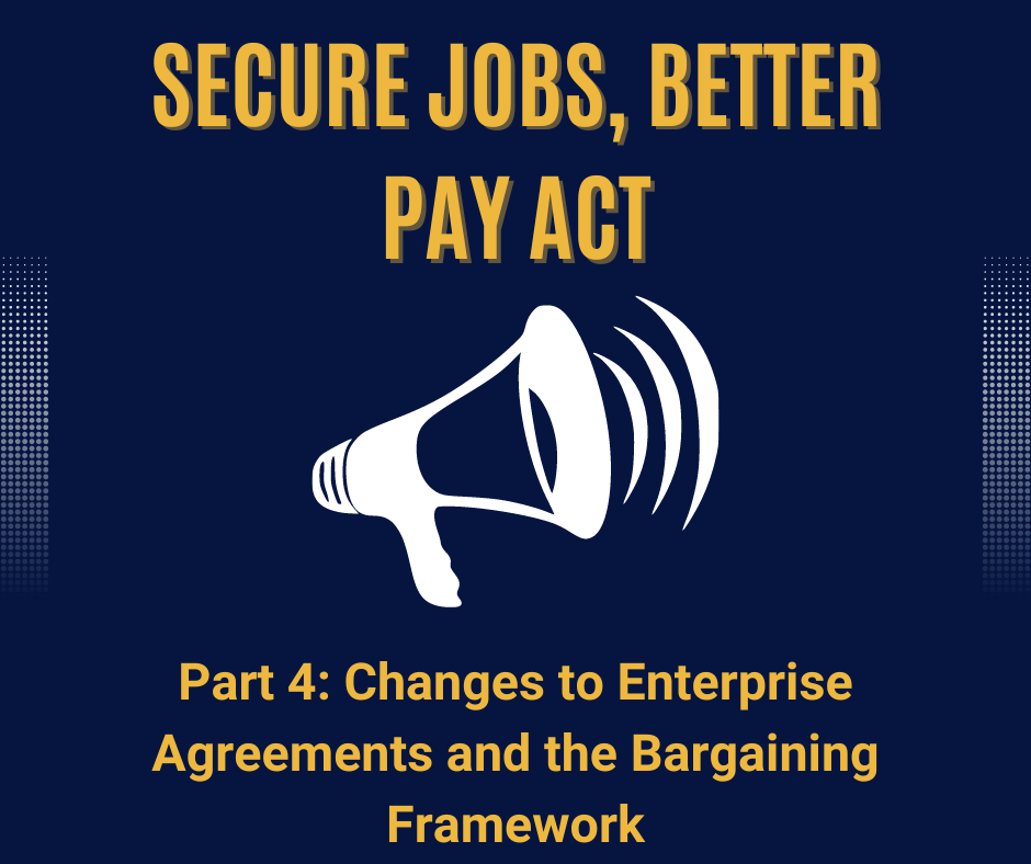 Secure Jobs, Better Pay – Changes to the Enterprise Agreements and Bargaining Framework